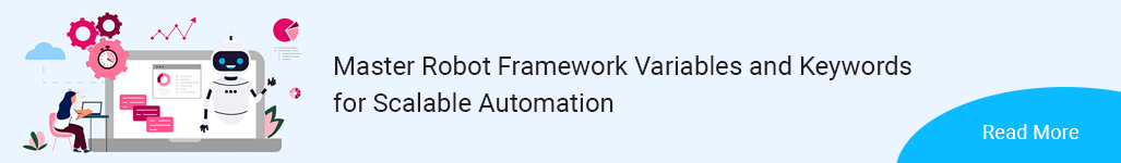 Master Robot Framework Variables and Keywords for Scalable Automation - Read More.png